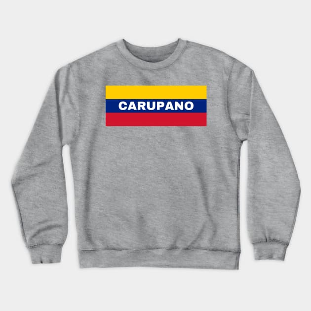 Carupano City in Venezuelan Flag Colors Crewneck Sweatshirt by aybe7elf